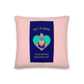 Don't Let Anyone Stop You From Being Proud Pillow